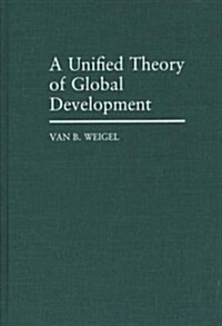 A Unified Theory of Global Development (Hardcover)