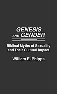 Genesis and Gender: Biblical Myths of Sexuality and Their Cultural Impact (Hardcover)