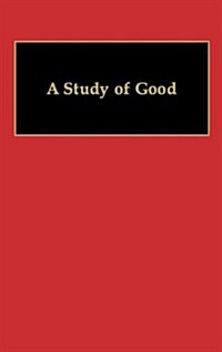 A Study of Good (Hardcover, Reprint)