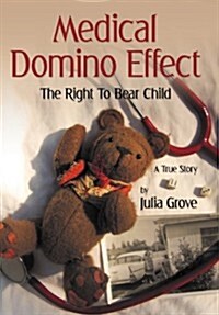 Medical Domino Effect: The Right to Bear Child (Hardcover)