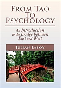 From Tao to Psychology: An Introduction to the Bridge Between East and West (Hardcover)