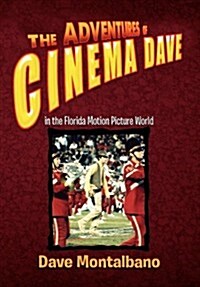 The Adventures of Cinema Dave in the Florida Motion Picture World (Hardcover)