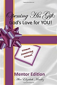 Opening His Gift: Gods Love for You! (Hardcover)