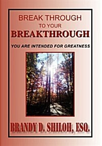 Break Through to Your Breakthrough (Hardcover)