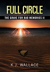 The Grave for Bad Memories Full Circle: Full Circle (Hardcover)