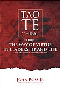 Tao-Te-Ching: The Way of Virtue in Leadrship and Life (Paperback)