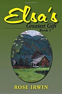 Elsas Greatest Gift: Book I (Paperback)