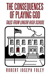 The Consequences of Playing God: Tales from Lingor High School (Paperback)