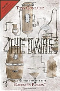 The Dare: Can You Walk Away from Your Poisonous Passion? (Paperback)