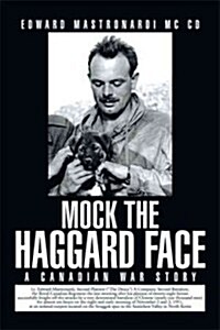 Mock the Haggard Face: A Canadian War Story (Hardcover)