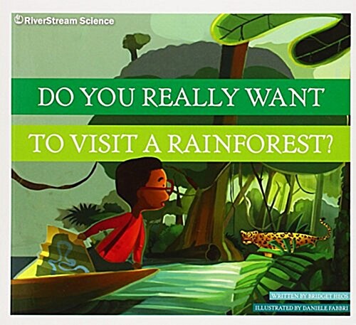 Do You Really Want to Visit a Rainforest? (Paperback)