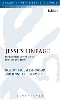 Jesses Lineage : The Legendary Lives of David, Jesus, and Jesse James (Paperback)