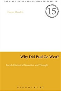 Why Did Paul Go West? : Jewish Historical Narrative and Thought (Paperback)