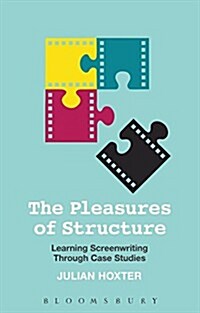 The Pleasures of Structure: Learning Screenwriting Through Case Studies (Paperback)