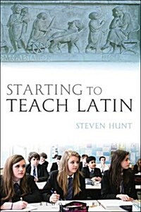Starting to Teach Latin (Paperback)