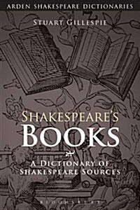 Shakespeares Books : A Dictionary of Shakespeare Sources (Paperback)