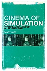 Cinema of Simulation: Hyperreal Hollywood in the Long 1990s (Hardcover)