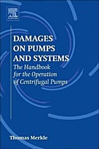 Damages on Pumps and Systems : The Handbook for the Operation of Centrifugal Pumps (Paperback)