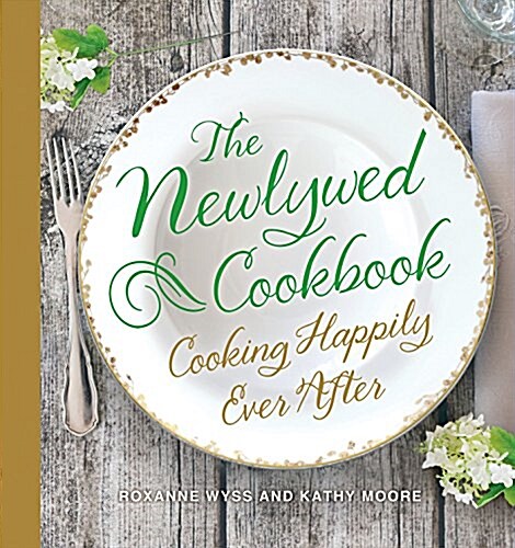 The Newlywed Cookbook: Cooking Happily Ever After (Hardcover)