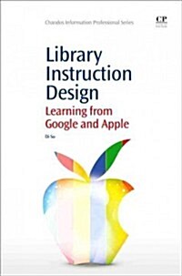 Library Instruction Design : Learning from Google and Apple (Paperback)