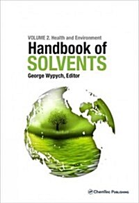 Handbook of Solvents, Volume 2: Use, Health, and Environment (Hardcover, 2, Revised)