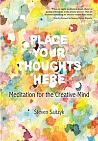 Place Your Thoughts Here: Meditation for the Creative Mind (Paperback)
