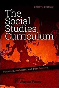 The Social Studies Curriculum: Purposes, Problems, and Possibilities, Fourth Edition (Paperback, 4)
