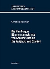 Die Hamburger Buehnenmanuskripte Von Schillers Drama 첗ie Jungfrau Von Orleans? (Hardcover)