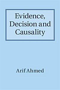 Evidence, Decision and Causality (Hardcover)