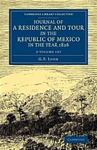 Journal of a Residence and Tour in the Republic of Mexico in the Year 1826 2 Volume Set : With Some Account of the Mines of that Country (Package)