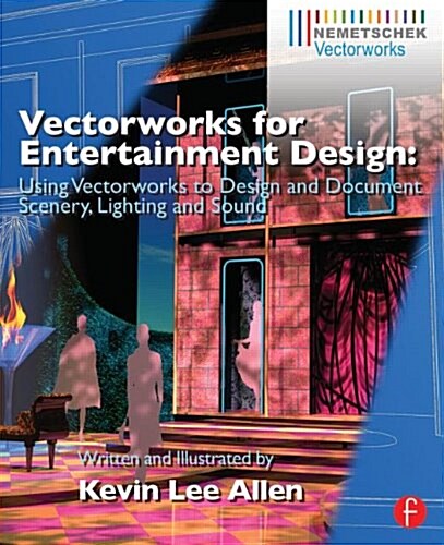 Vectorworks for Entertainment Design : Using Vectorworks to Design and Document Scenery, Lighting, and Sound (Paperback)