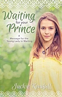 Waiting for Your Prince: A Message for the Young Lady in Waiting (Paperback)