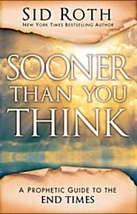 [중고] Sooner Than You Think: A Prophetic Guide to the End Times (Paperback)