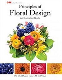 Principles of Floral Design: An Illustrated Guide (Hardcover, First Edition)