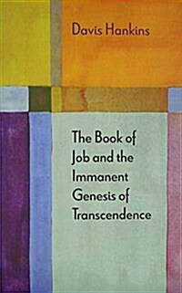 The Book of Job and the Immanent Genesis of Transcendence (Hardcover)