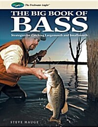 Big Book of Bass: Strategies for Catching Largemouth and Smallmouth (Hardcover)