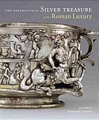 The Berthouville Silver Treasure and Roman Luxury (Hardcover)
