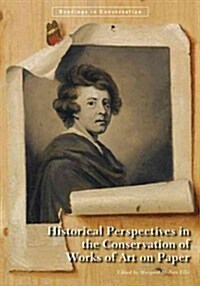 Historical Perspectives in the Conservation of Works of Art on Paper (Paperback)