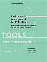 Environmental Management for Collections: Alternative Conservation Strategies for Hot and Humid Climates (Paperback)