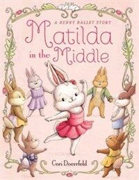 Matilda in the middle : a bunny ballet story
