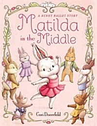 Matilda in the middle : a bunny ballet story