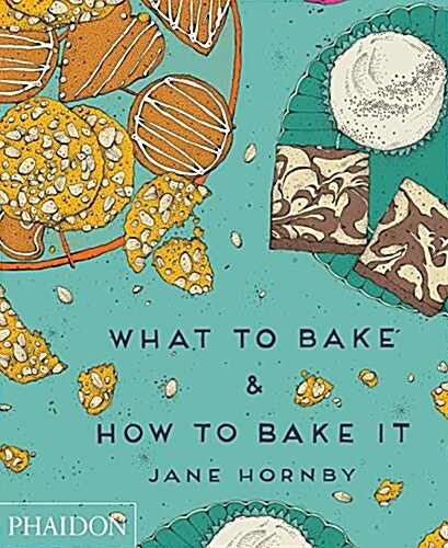 What to Bake & How to Bake It (Hardcover)