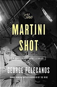 The Martini Shot: A Novella and Stories (Audio CD)