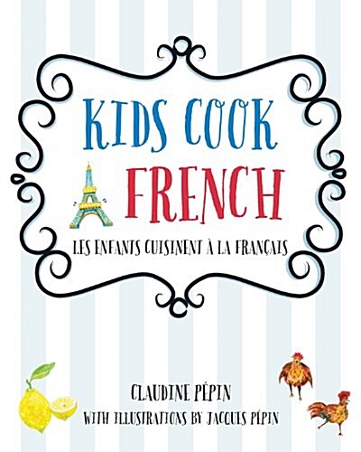 Kids Cook French: Les Enfants Cuisinent a la Francaise (Hardcover)