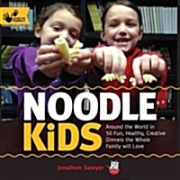 Noodle Kids: Around the World in 50 Fun, Healthy, Creative Recipes the Whole Family Can Cook Together (Paperback)