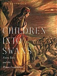 Children Into Swans: Fairy Tales and the Pagan Imagination (Hardcover)