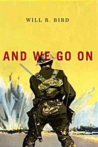 And We Go on: A Memoir of the Great War Volume 229 (Paperback, Revised)