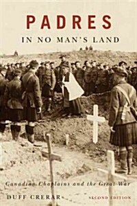 Padres in No Mans Land: Canadian Chaplains and the Great War, Second Edition Volume 2 (Paperback, 2)