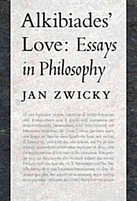 Alkibiades Love: Essays in Philosophy (Paperback)