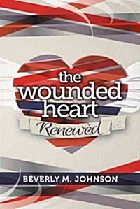 The Wounded Heart Renewed (Paperback)